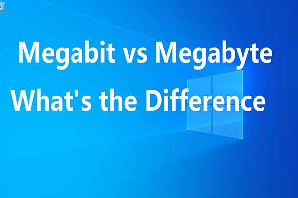 What Is a Megabit vs Megabyte? Here Is the Detailed Information