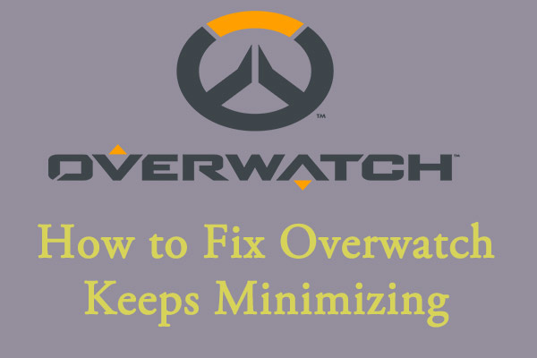 Overwatch Keeps Minimizing? Here Are 5 Solutions