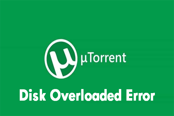 How to Fix uTorrent Disk Overloaded Error in Windows 10/7