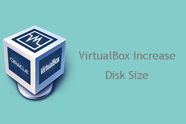 How to Increase VirtualBox Disk Size Under Windows Host