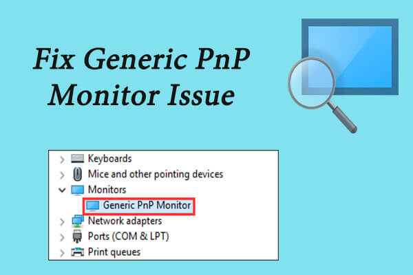 Fix Generic PnP Monitor Issue in Windows 10 [Easy Guide]