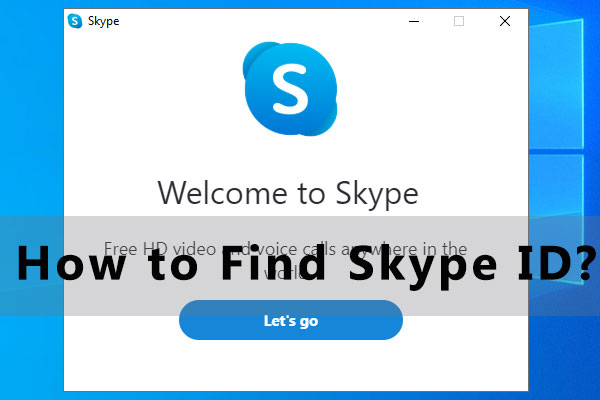 How to Find Skype ID? Here Is the Tutorial [New Update]