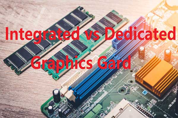 Integrated VS Dedicated Graphics Card: Which One Is Better