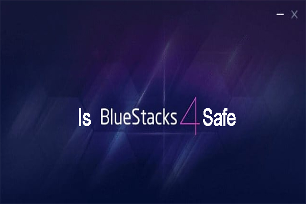 Is Bluestacks Safe for PC? Here’s Everything You Need to Know