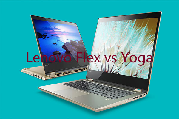 Lenovo Flex vs Yoga: Which One Is Suitable for You?