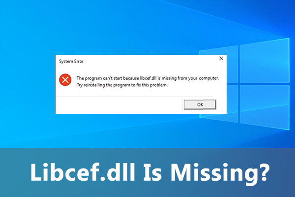 Can’t Run a Program Because Libcef.dll Is Missing? Try the Fixes