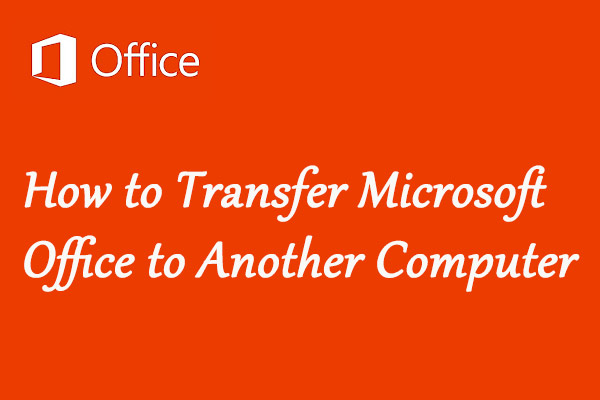 How to Transfer Microsoft Office to Another Computer