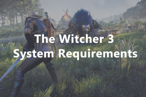 The Witcher 3 System Requirements: Can I Run the Game on My PC?