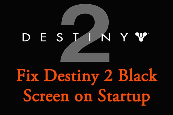 How to Fix Destiny 2 Black Screen? Here’s A Simple Guide