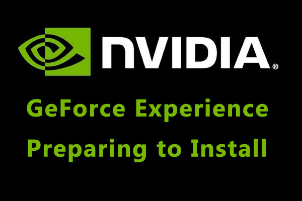 How to Fix GeForce Experience Preparing to Install Error