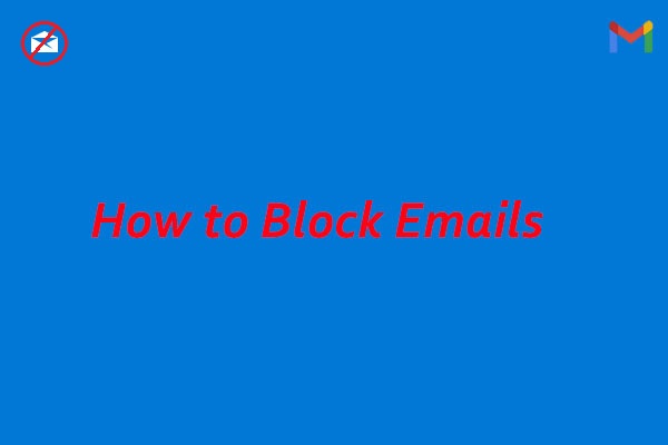 How to Block Emails on Gmail, Yahoo, and Outlook