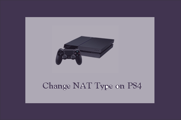 How to Change NAT Type on PlayStation 4? [Check the Tutorial]