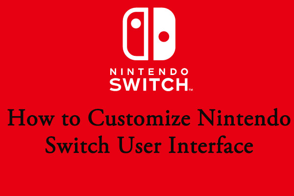 How to Customize Your Nintendo Switch User Interface?