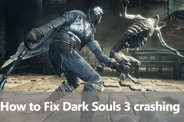 How to Fix Dark Souls 3 crashing Issue? Here Are 5 Methods