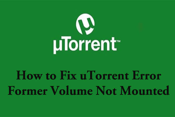 Resolved: How to Fix uTorrent Error Former Volume Not Mounted