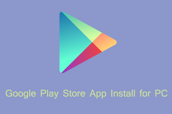 How to Make Google Play Store App Install for PC [2 Ways]