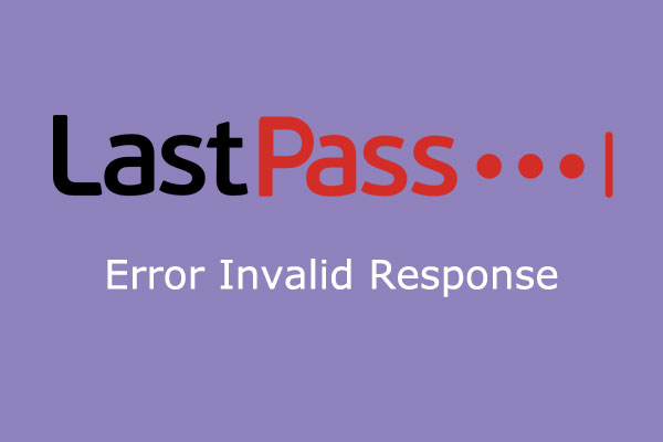 How to Fix LastPass Error Invalid Response [3 Ways]
