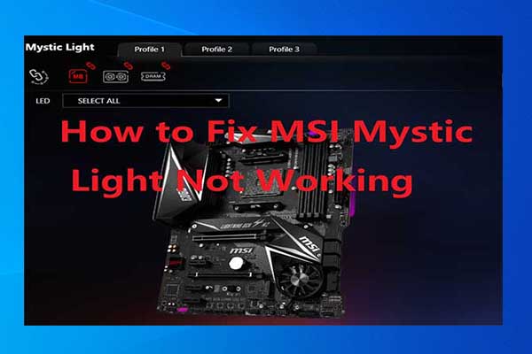 Top 6 Fixes for MSI Mystic Light Not Working Error [New Update]