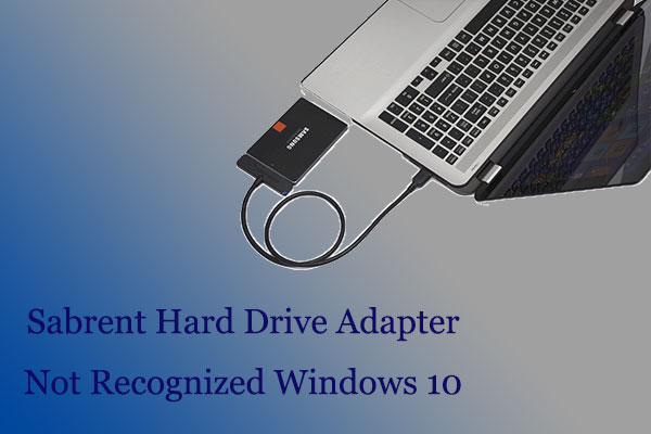How to Fix: Sabrent Hard Drive Adapter Not Recognized Windows 10