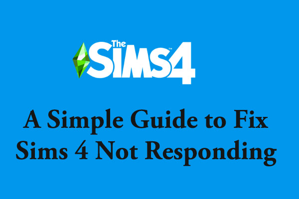 A Simple Guide to Fix Sims 4 Not Responding