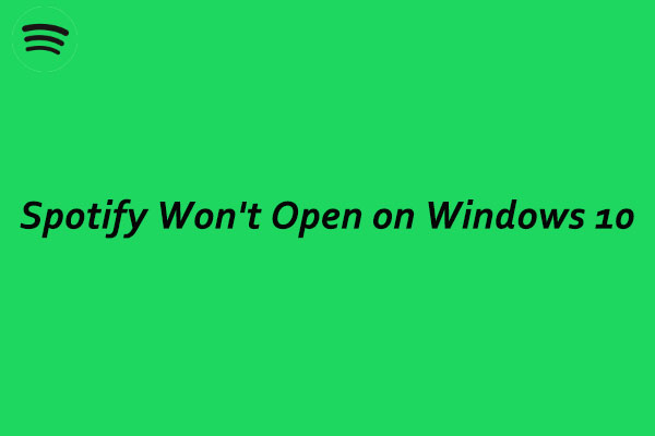 Spotify Won't Open on Windows 10? Here Is How to Fix It