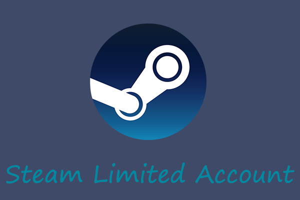 What Is Steam Limited Account and How to Get Rid of It?