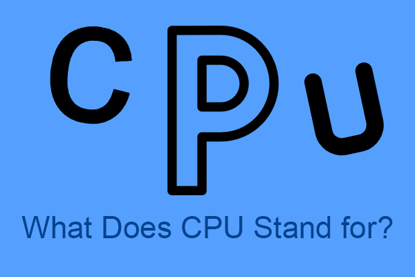 [CPU Definition] What Does CPU Stand for and Its Functions?