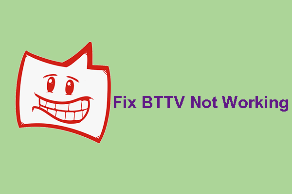4 Ways to Fix BTTV Not Working Issue