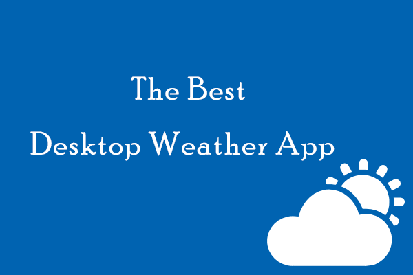 Are You Looking for the Best Desktop Weather App?