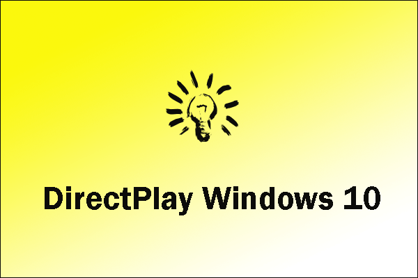 What Is DirectPlay? How to Get It on Windows 10?