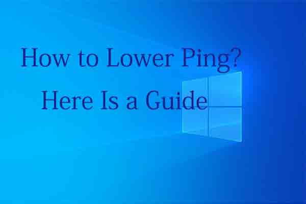 How to Lower Ping? Top 6 Methods Are Introduced Here