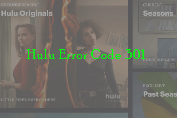 Received Hulu Error Code 301? Here Is How to Solve It