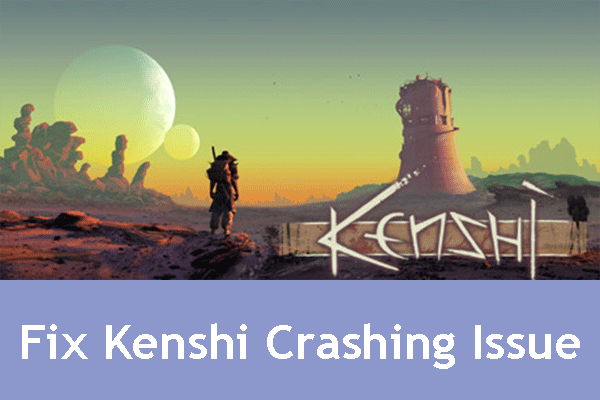 7 Ways to Solve Kenshi Crashing Issue