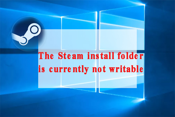 How to Fix New Steam Folder Must Be Writable Error [8 Solutions]