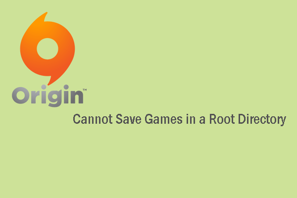 Origin Cannot Save Games in a Root Directory [An Easy Solution]