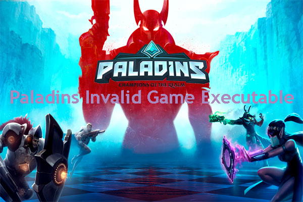 4 Ways to Fix Paladins Invalid Game Executable Issue