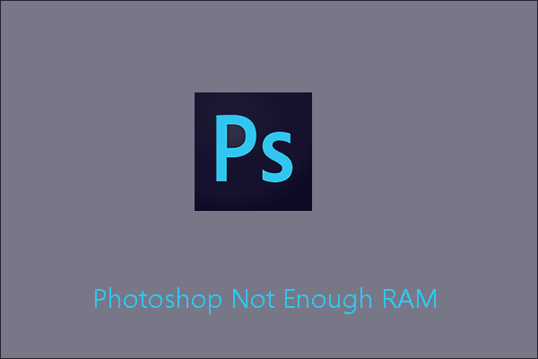 How to Solve “Photoshop Not Enough RAM”?