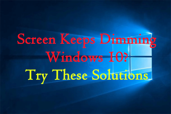 Screen Keeps Dimming Windows 10? Try These Solutions