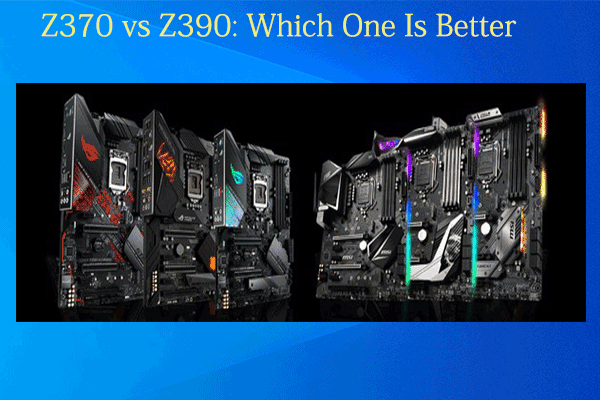 Z370 VS Z390: What’s the Difference and Which Is Better