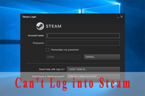 Can’t Log into Steam on Windows 10 - Here Are Top 6 Solutions