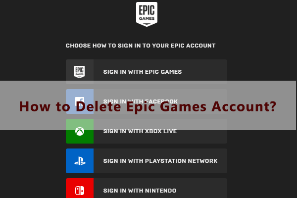 How to Delete Epic Games Account? Here Are Some Tips
