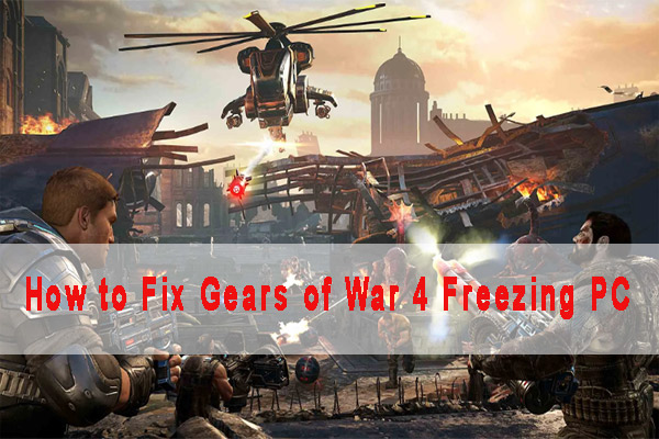 How to Fix Gears of War 4 Freezing PC? [5 Solutions]