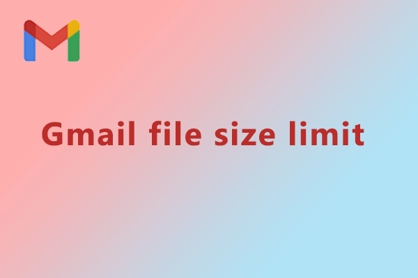 Gmail File Size Limit – How to Send Large Files Using Gmail