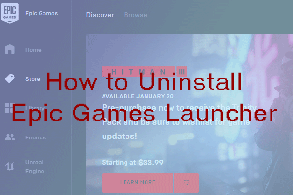 How to Uninstall Epic Games Launcher? Here Are Three Methods