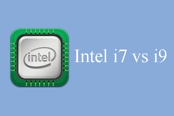 Intel Core i7 vs i9: How to Choose Between Them?