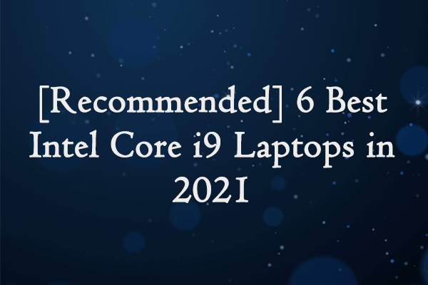 [Recommended] 6 Best Intel Core i9 Laptops in 2021