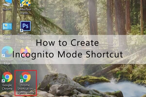 How to Create an Incognito Mode Shortcut? Here Is the Tutorial