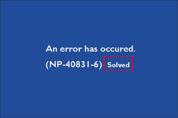 How to Get Rid of Error NP-40831-6 on PS4? [5 Ways]