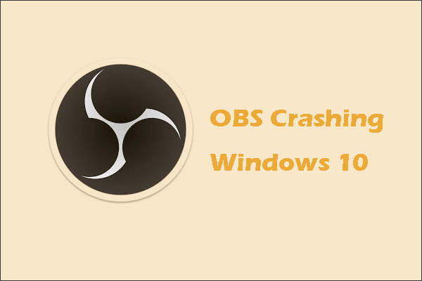 How to Fix OBS Crashing? [4 Methods]