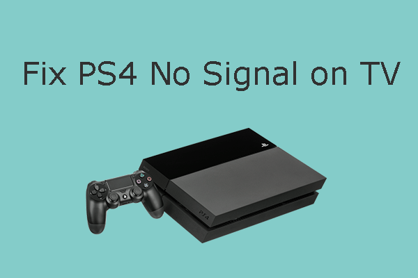 How to Fix PS4 No Signal on TV [3 Ways]